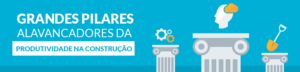 Construção Civil – Confira nosso ebook sobre produtividade