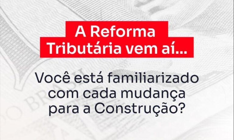 Reforma Tributária na Construção Civil: o que vai mudar?