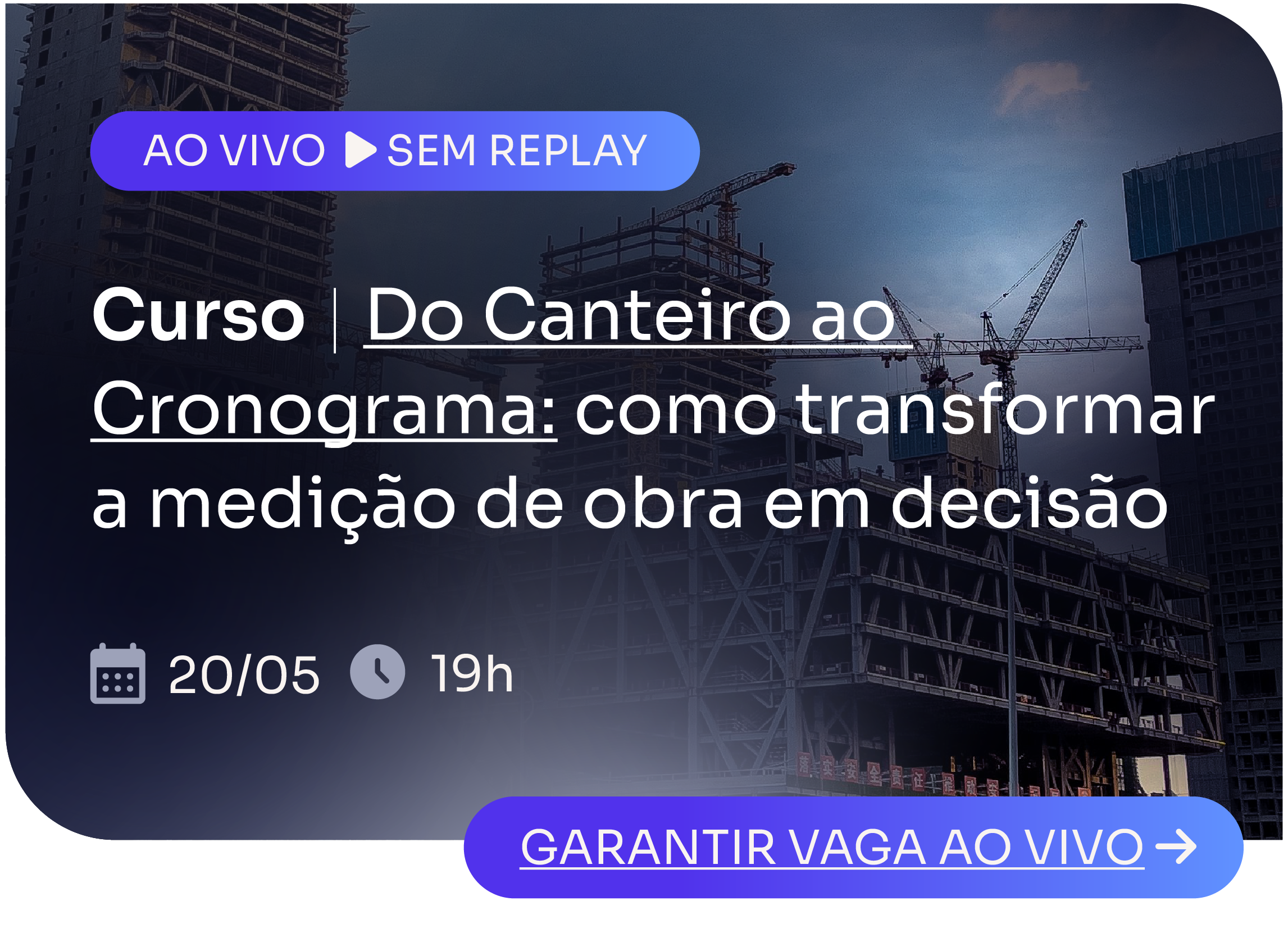 [Curso] Do canteiro ao cronograma: como transformar a medição de obra em decisão